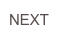 NEXT